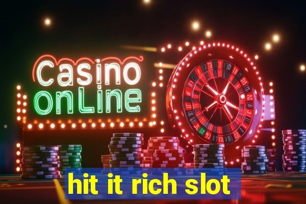 hit it rich slot